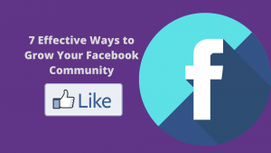 7 Effective Ways to Grow Your Facebook Community